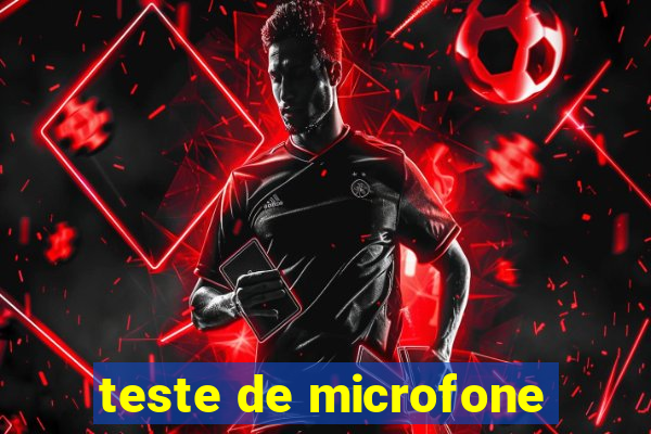 teste de microfone